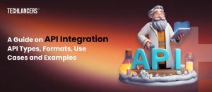 A Guide on API Integration for Businesses | Techlancers Middle East
