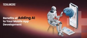 Benefits of Adding AI to Your Mobile App Development