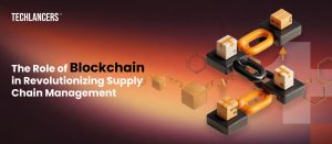 The Role of Blockchain in Revolutionizing Supply Chain Management