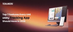 Top 7 Features Every UAE Utility Tracking App Should Have in 2026