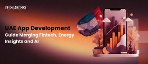 UAE App Development GuidE Fintech, Energy Insights and AI