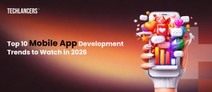 Top 10 Mobile App Development Trends to Watch in 2026