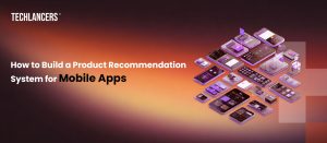 How to Build a Product Recommendation System for Mobile Apps