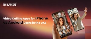 Video Calling Apps for iPhone vs Android Users in UAE